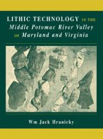 Lithic Technology in the Middle Potomac River Valley of Maryland and Virginia