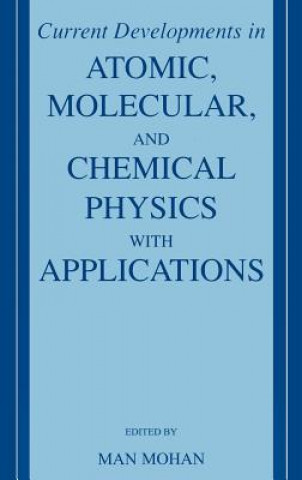 Current Developments in Atomic, Molecular, and Chemical Physics with Applications