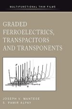 Graded Ferroelectrics, Transpacitors and Transponents