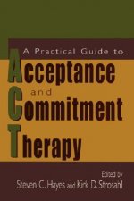 Practical Guide to Acceptance and Commitment Therapy