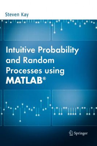 Intuitive Probability and Random Processes using MATLAB (R)