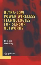 Ultra-Low Power Wireless Technologies for Sensor Networks