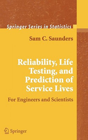 Reliability, Life Testing and the Prediction of Service Lives