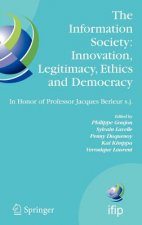 Information Society: Innovation, Legitimacy, Ethics and Democracy In Honor of Professor Jacques Berleur s.j.