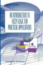 Introduction to Fuzzy Logic for Practical Applications