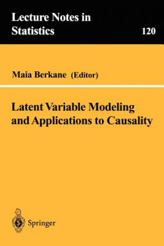 Latent Variable Modeling and Applications to Causality