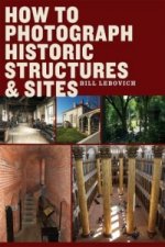 How to Photograph Historic Structures & Sites