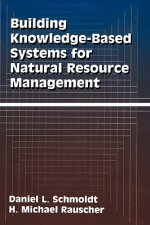 Building Knowledge-Based Systems for Natural Resource Management