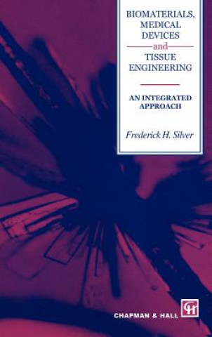 Biomaterials, Medical Devices and Tissue Engineering: An Integrated Approach
