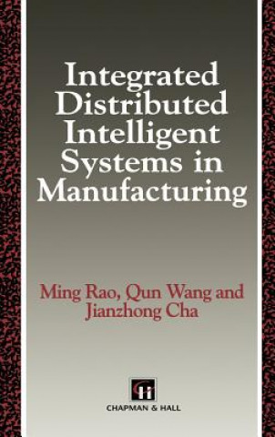 Integrated Distributed Intelligent Systems in Manufacturing