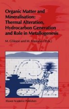 Organic Matter and Mineralisation: Thermal Alteration, Hydrocarbon Generation and Role in Metallogenesis