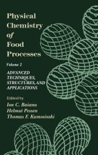 Physical Chemistry of Food Processes, Volume II: Advanced Techniques, Structures and Applications