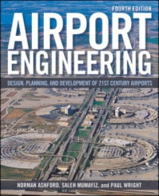Airport Engineering 4e - Planning, Design and Development of 21st Century Airports