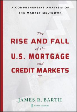 Rise and Fall of the U.S. Mortgage and Credit Markets - A Comprehensive Analysis of the Market Meltdown