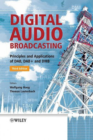 Digital Audio Broadcasting 3e - Principles and Applications of DAB, DAB+ and DMB