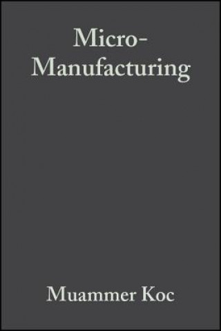 Micro-Manufacturing - Design and Manufacturing of Micro-Products
