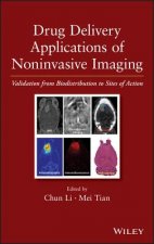 Drug Delivery Applications of Noninvasive Imaging - Validation from Biodistribution to Sites of Action