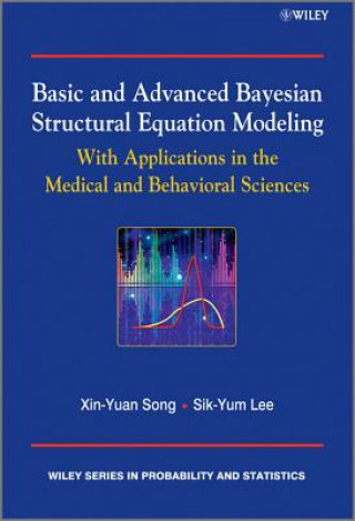 Basic and Advanced Bayesian Structural Equation Modeling - With Applications in the Medical and Behavioral Sciences