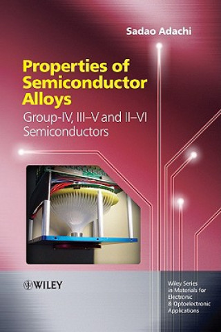 Properties of Semiconductor Alloys - Group-IV, III-V and II-VI Semiconductors