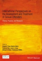 International Perspectives on the Assessment and Treatment of Sexual Offenders - Theory, Practice and Research