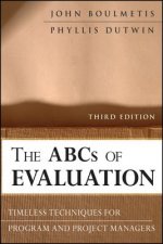 ABCs of Evaluation: Timeless Techniques for Pr ogram and Project Managers, 3rd Edition