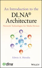 Introduction to the DLNA (R) Architecture - Network Technologies for Media Devices