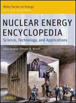 Nuclear Energy Encyclopedia - Science, Technology and Applications