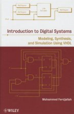 Introduction to Digital Systems - Modeling, Synthesis, and Simulation Using VHDL