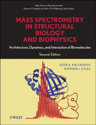 Mass Spectrometry in Structural Biology and Biophysics - Architecture, Dynamics and Interaction of Biomolecules 2e