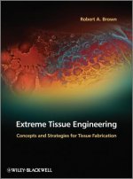 Extreme Tissue Engineering - Concepts and Strategies for Tissue Fabrication