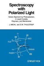 Spectroscopy with Polarized Light - Solute Alignment by Photlselection, Liquid Crystals, Polymers and Membranes