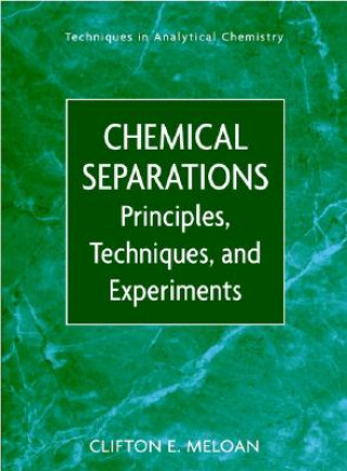 Chemical Separations - Principles, Techniques and Experiments