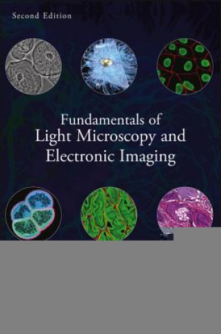 Fundamentals of Light Microscopy and Electronic Imaging 2e (Douglas B. Murphy,Michael W. Davidson)(Kemény kötésű)