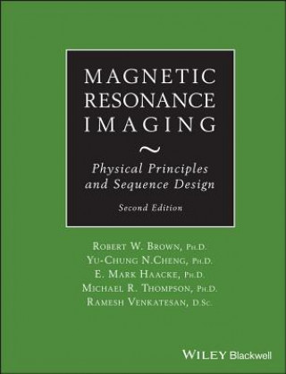 Magnetic Resonance Imaging - Physical Principles and Sequence Design (E. M. Haacke,Robert W. Brown,Michael R. Thompson,Ramesh Venkatesan)(Pevná)