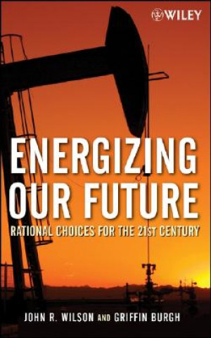 Energizing Our Future - Rational Choices for the 21st Century