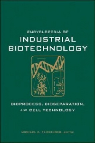 Encyclopedia of Industrial Biotechnology - Bioprocess, Bioseparation, and Cell Technology 7V Set