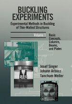 Buckling Experiments V 1 - Experimental Methods in Buckling of Thin-Walled Structures - Basic Concepts, Columns, Beams & Plates