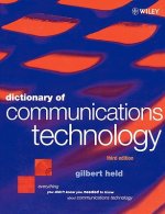 Dictionary of Communications Technology - Terms, Definitions & Abbreviations 3e