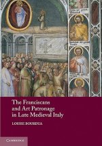 Franciscans and Art Patronage in Late Medieval Italy