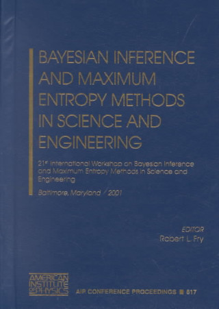 Bayesian Inference and Maximum Entropy Methods in Science and Engineering