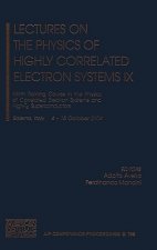 Lectures on the Physics of Highly Correlated Electron Systems IX. Vol.9