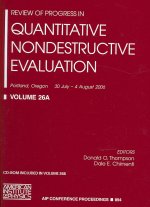 Review of Progress in Quantitative Nondestructive Evaluation. Vol.26