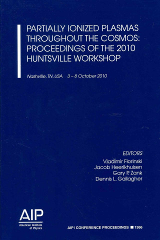 Partially Ionized Plasmas Throughout the Cosmos - Proceedings of the 2010 Huntsville Workshop