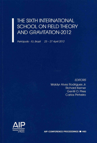 The Sixth International School on Field Theory and Gravitation-2012