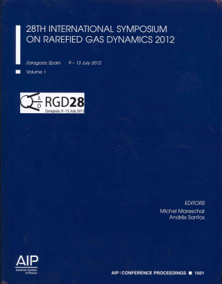28th International Symposium on Rarefied Gas Dynamics 2012