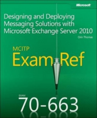 Designing and Deploying Messaging Solutions with Microsoft (R) Exchange Server 2010