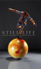 Still Life - Hopes, Desires and Satisfactions