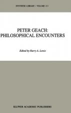 Peter Geach: Philosophical Encounters