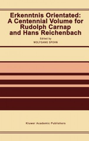 Erkenntnis Orientated: A Centennial Volume for Rudolf Carnap and Hans Reichenbach