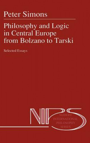 Philosophy and Logic in Central Europe from Bolzano to Tarski